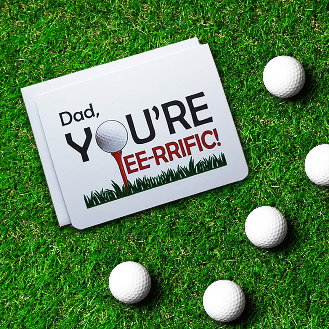 A fathers day card. It has reads, Dad, You're Teerrific. The 'O' of 'You're' is a golf ball on a tee.