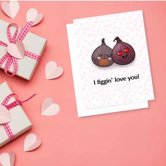 Valentines card. An illustration of 2 figs snuggling. Text reads, I figgin' love you!