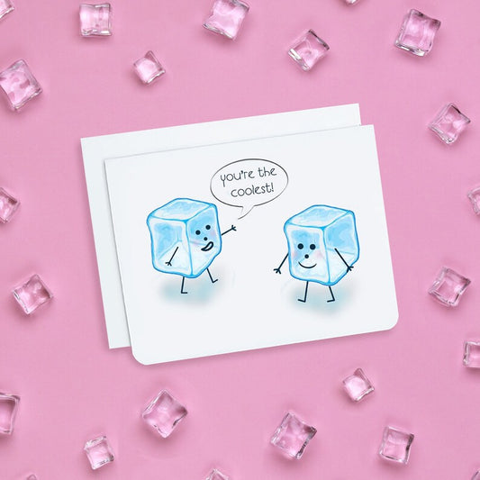 A photo of a cute greeting card. It has two cartoon ice cubes on it smiling at one another. One is saying 'You're the Coolest.'