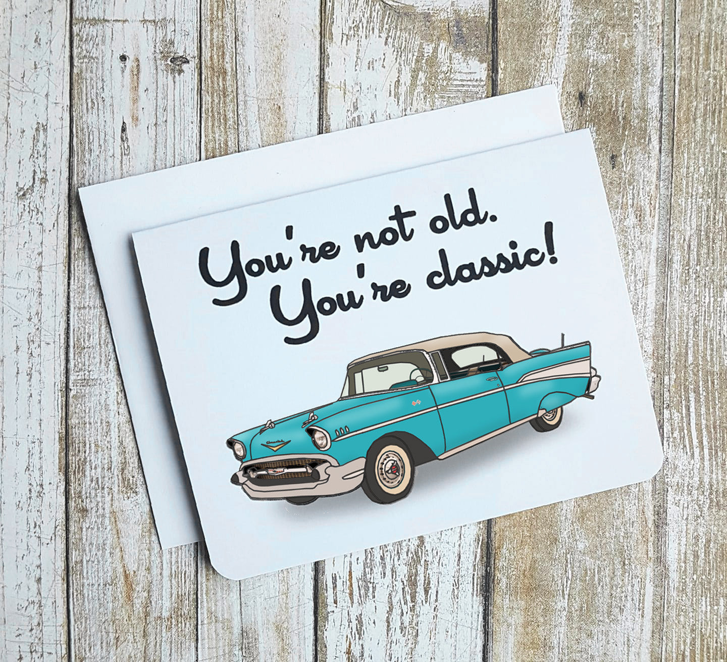 Youre Not Old You're Classic Card