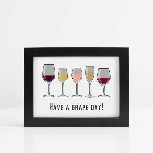 Have A Grape Day 5x7 Print You Frame It