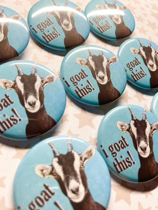 I Goat This Pinback Button 1.5"