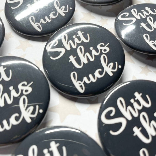 Shit This Fuck Pinback Button 1.5"